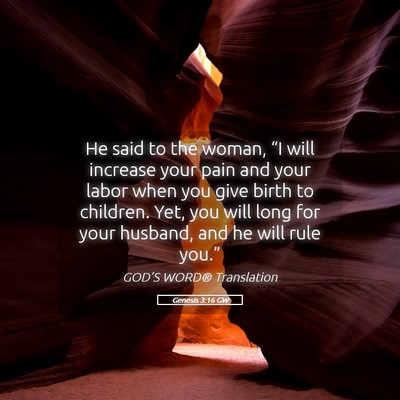 Picture 05 - Genesis 3:16 GW - He said to the woman, “I will increase your - Bible Verse Picture