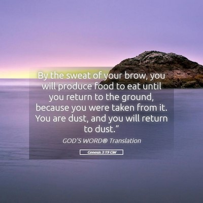Picture 05 - Genesis 3:19 GW - By the sweat of your brow, you will produce food - Bible Verse Picture