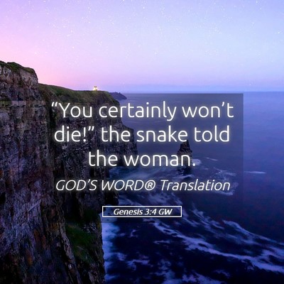 Picture 05 - Genesis 3:4 GW - “You certainly won’t die!” the snake told - Bible Verse Picture