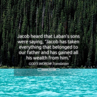 Picture 05 - Genesis 31:1 GW - Jacob heard that Laban’s sons were saying, - Bible Verse Picture