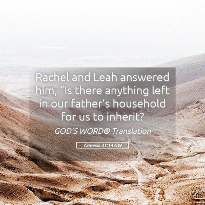 Picture 05 - Genesis 31:14 GW - Rachel and Leah answered him, “Is there - Bible Verse Picture