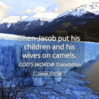 Picture 05 - Genesis 31:17 GW - Then Jacob put his children and his wives on - Bible Verse Picture