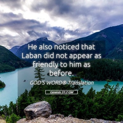 Picture 05 - Genesis 31:2 GW - He also noticed that Laban did not appear as - Bible Verse Picture