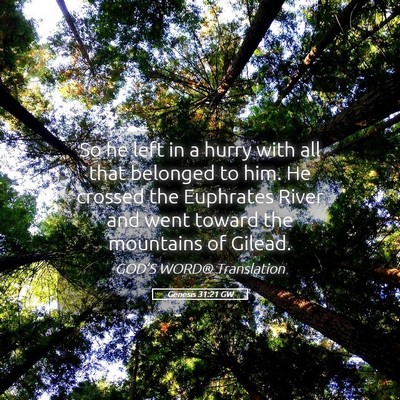 Picture 05 - Genesis 31:21 GW - So he left in a hurry with all that belonged to - Bible Verse Picture
