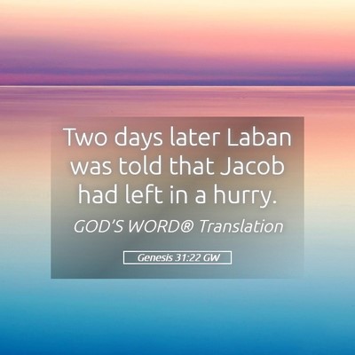 Picture 05 - Genesis 31:22 GW - Two days later Laban was told that Jacob had left - Bible Verse Picture
