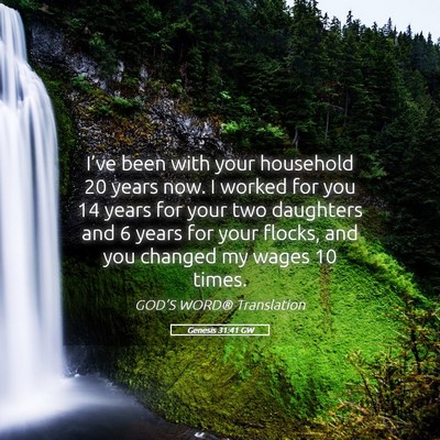 Picture 05 - Genesis 31:41 GW - I’ve been with your household 20 years now. I - Bible Verse Picture