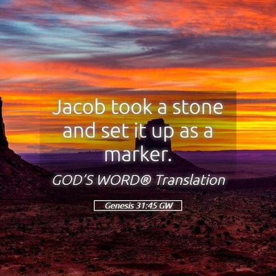 Picture 05 - Genesis 31:45 GW - Jacob took a stone and set it up as a - Bible Verse Picture