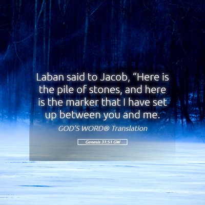 Picture 05 - Genesis 31:51 GW - Laban said to Jacob, “Here is the pile of - Bible Verse Picture