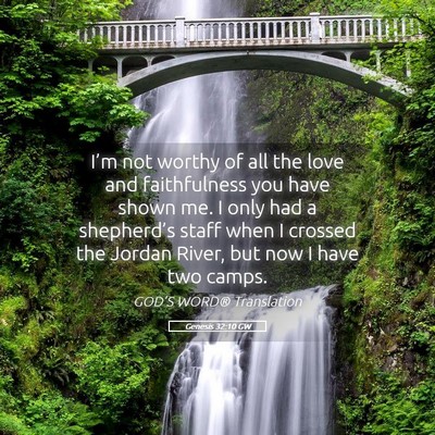 Picture 05 - Genesis 32:10 GW - I’m not worthy of all the love and faithfulness - Bible Verse Picture