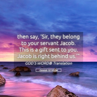 Picture 05 - Genesis 32:18 GW - then say, ‘Sir, they belong to your servant - Bible Verse Picture