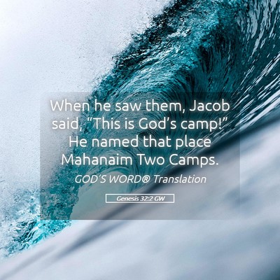 Picture 05 - Genesis 32:2 GW - When he saw them, Jacob said, “This is God’s - Bible Verse Picture