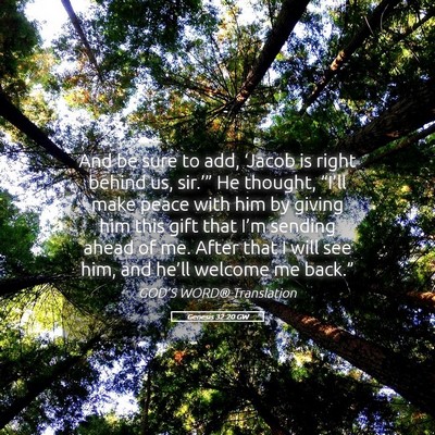 Picture 05 - Genesis 32:20 GW - And be sure to add, ‘Jacob is right behind us, - Bible Verse Picture