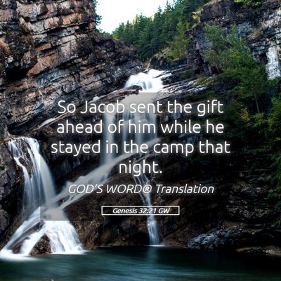 Picture 05 - Genesis 32:21 GW - So Jacob sent the gift ahead of him while he - Bible Verse Picture