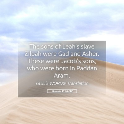 Picture 05 - Genesis 35:26 GW - The sons of Leah’s slave Zilpah were Gad and - Bible Verse Picture