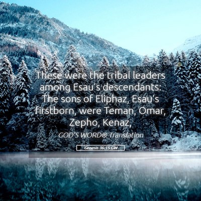 Picture 05 - Genesis 36:15 GW - These were the tribal leaders among Esau’s - Bible Verse Picture