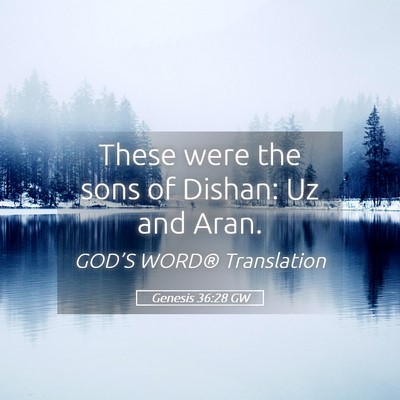 Picture 05 - Genesis 36:28 GW - These were the sons of Dishan: Uz and - Bible Verse Picture