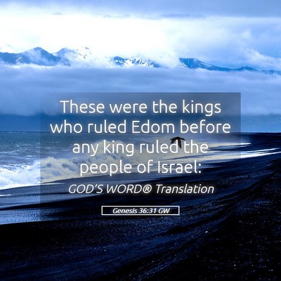Picture 05 - Genesis 36:31 GW - These were the kings who ruled Edom before any - Bible Verse Picture
