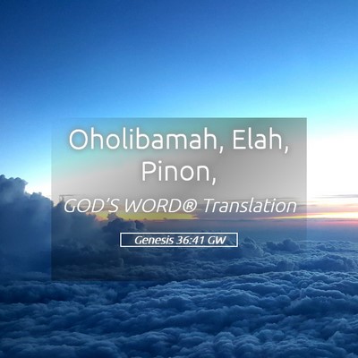 Picture 05 - Genesis 36:41 GW - Oholibamah, Elah, - Bible Verse Picture