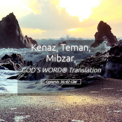 Picture 05 - Genesis 36:42 GW - Kenaz, Teman, - Bible Verse Picture