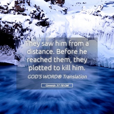 Picture 05 - Genesis 37:18 GW - They saw him from a distance. Before he reached - Bible Verse Picture