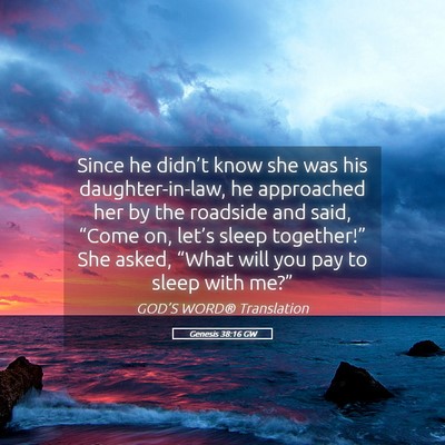 Picture 05 - Genesis 38:16 GW - Since he didn’t know she was his - Bible Verse Picture