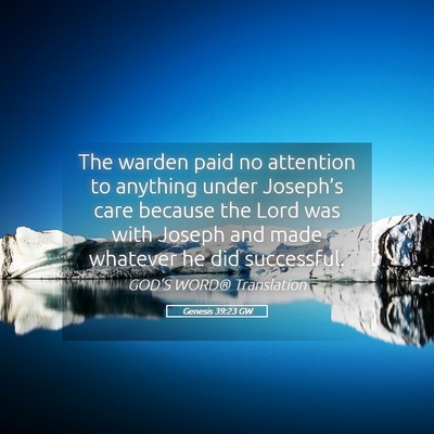 Picture 05 - Genesis 39:23 GW - The warden paid no attention to anything under - Bible Verse Picture