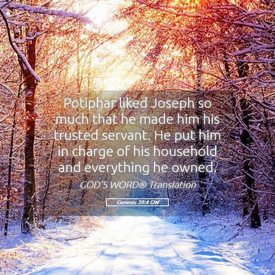 Picture 05 - Genesis 39:4 GW - Potiphar liked Joseph so much that he made him - Bible Verse Picture