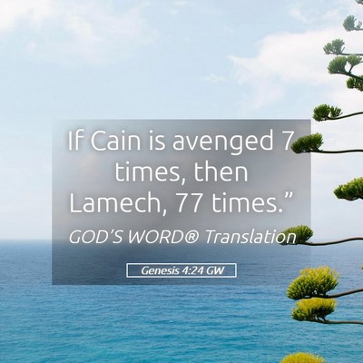 Picture 05 - Genesis 4:24 GW - If Cain is avenged 7 times, then Lamech, 77 - Bible Verse Picture