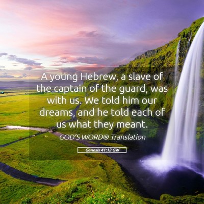 Picture 05 - Genesis 41:12 GW - A young Hebrew, a slave of the captain of the - Bible Verse Picture