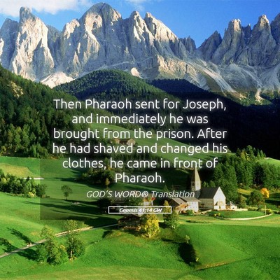 Picture 05 - Genesis 41:14 GW - Then Pharaoh sent for Joseph, and immediately he - Bible Verse Picture