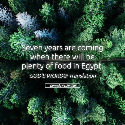 Picture 05 - Genesis 41:29 GW - Seven years are coming when there will be plenty - Bible Verse Picture