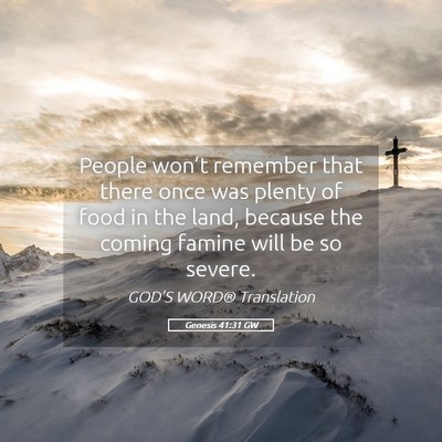 Picture 05 - Genesis 41:31 GW - People won’t remember that there once was - Bible Verse Picture