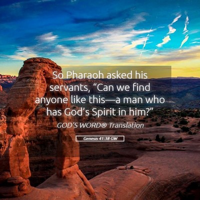 Picture 05 - Genesis 41:38 GW - So Pharaoh asked his servants, “Can we find - Bible Verse Picture