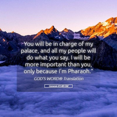 Picture 05 - Genesis 41:40 GW - You will be in charge of my palace, and all my - Bible Verse Picture