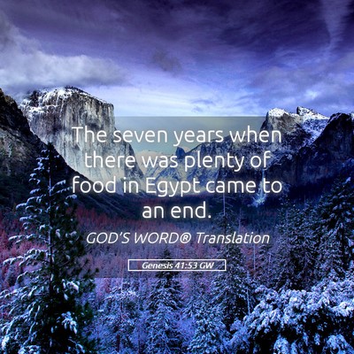 Picture 05 - Genesis 41:53 GW - The seven years when there was plenty of food in - Bible Verse Picture