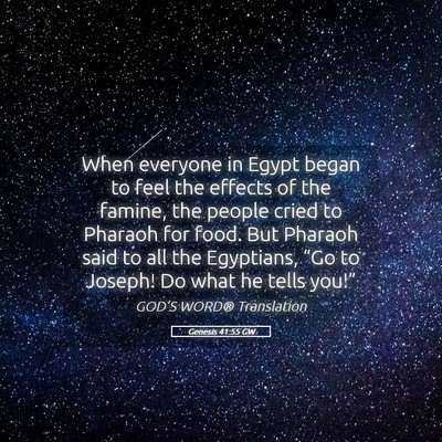 Picture 05 - Genesis 41:55 GW - When everyone in Egypt began to feel the effects - Bible Verse Picture