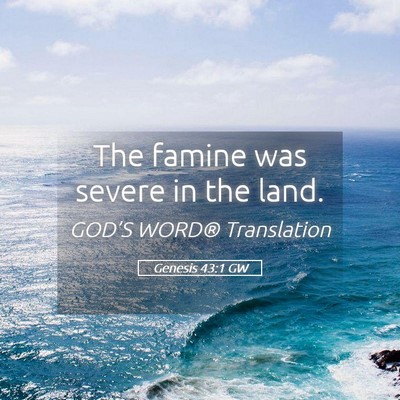 Picture 05 - Genesis 43:1 GW - The famine was severe in the - Bible Verse Picture