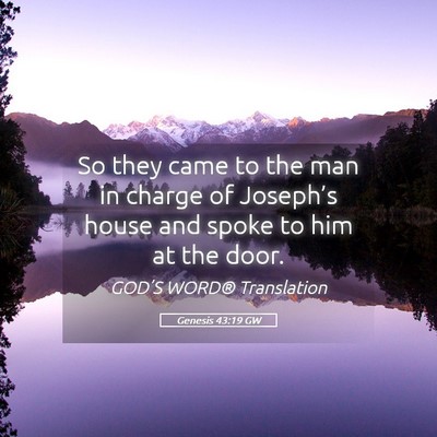 Picture 05 - Genesis 43:19 GW - So they came to the man in charge of Joseph’s - Bible Verse Picture