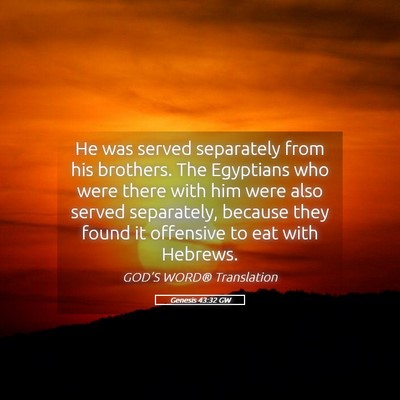 Picture 05 - Genesis 43:32 GW - He was served separately from his brothers. The - Bible Verse Picture