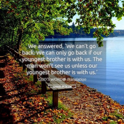 Picture 05 - Genesis 44:26 GW - We answered, ‘We can’t go back. We can only - Bible Verse Picture