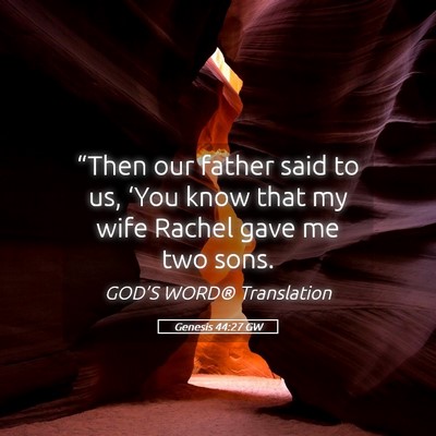 Picture 05 - Genesis 44:27 GW - “Then our father said to us, ‘You know that - Bible Verse Picture