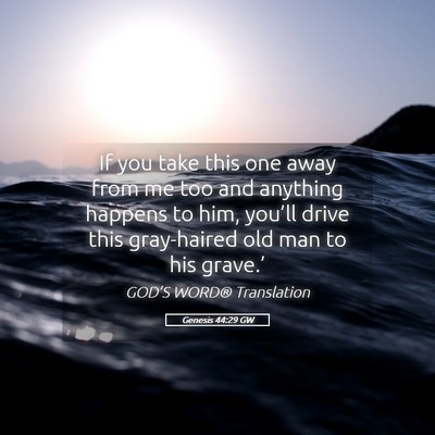 Picture 05 - Genesis 44:29 GW - If you take this one away from me too and - Bible Verse Picture