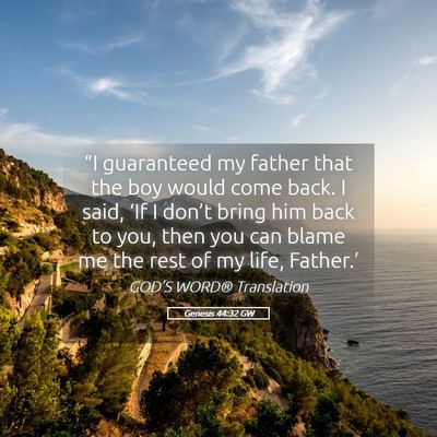 Picture 05 - Genesis 44:32 GW - “I guaranteed my father that the boy would come - Bible Verse Picture