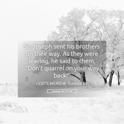 Picture 05 - Genesis 45:24 GW - So Joseph sent his brothers on their way. As they - Bible Verse Picture