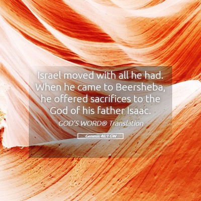 Picture 05 - Genesis 46:1 GW - Israel moved with all he had. When he came to - Bible Verse Picture