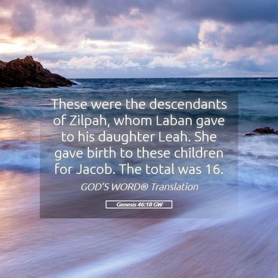 Picture 05 - Genesis 46:18 GW - These were the descendants of Zilpah, whom Laban - Bible Verse Picture