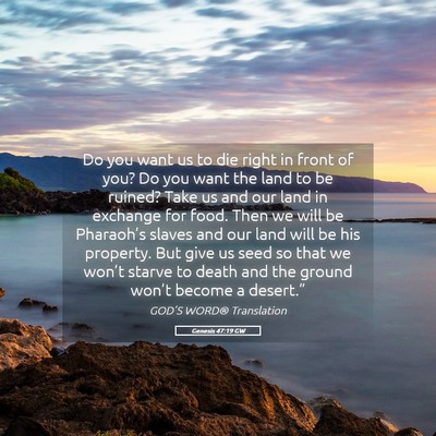 Picture 05 - Genesis 47:19 GW - Do you want us to die right in front of you? Do - Bible Verse Picture