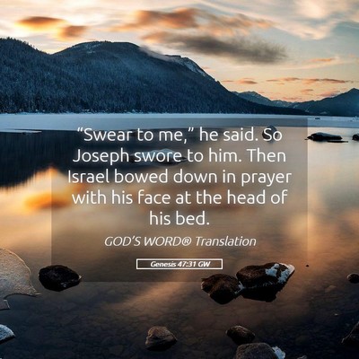 Picture 05 - Genesis 47:31 GW - “Swear to me,” he said. So Joseph swore to - Bible Verse Picture