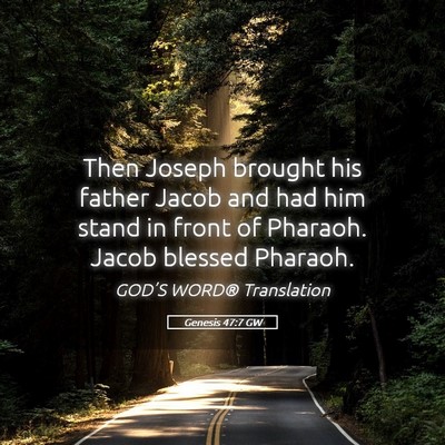 Picture 05 - Genesis 47:7 GW - Then Joseph brought his father Jacob and had him - Bible Verse Picture