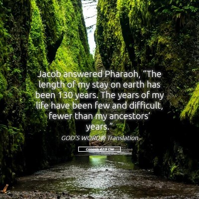 Picture 05 - Genesis 47:9 GW - Jacob answered Pharaoh, “The length of my stay - Bible Verse Picture